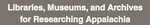 ASA Libraries, Museums, and Archives for Researching Appalachia by Robert H. Ellison