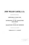 John William Carter, D.D.: Sketches of His Life, Estimates of His Character and Work, Selections from His Sermons