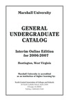 General Undergraduate Catalog, 2006-2007 (Interim Online Edition) by Marshall University
