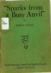 Sparks from a Busy Anvil by John R. Gilpin
