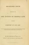 Disciplined Youth Necessary for the Duties of Middle Life and the Comfort of Old Age by Baynard Rush Hall