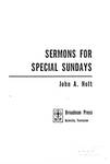 Sermons for Special Sundays by John Agee Holt