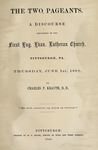 Two Pageants: A Discourse Delivered in the First Eng. Evan. Lutheran Church, Pittsburgh, PA., Thursday, June 1st, 1865 by Charles Porterfield Krauth