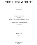 Reform Pulpit. Sunday Lectures Delivered by Rabbi J. LEONARD LEVY, D. D. before Congregation Rodeph Shalom Pittsburgh, PA. Vol. III, 1903-1904