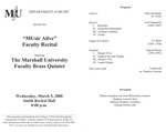 Marshall University Music Department presents a ''MUsic Alive", Faculty Recital, featuring, The Marshall University, Faculty Brass Quintet by Martin W. Saunders, Stephen Lawson, Michael Stroeher, and George Palton