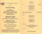 Marshall University Music Department presents the Choral Collage, featuring, Choral Union, Jeffrey Pappas, interim conductor, Allison Thorp, assistant conductor, Yuri McCoy, pianist, Mark Smith, rehearsal pianist, University Chorus, Robert Wray, conductor, Allison Thorpe, asst. conductor/accompanist, Chamber Choir, Robert Wray, interim conductor, Yuri McCoy, accompanist by Jeffrey L. Pappas and Robert Wray