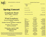 Marshall University Music Department presents a Spring Concert, Symphonic Band, Ben F. Miller, conductor, and the, Wind Symphony, Steven R. Barnett, conductor, featuring, Jennifer Parsons, graduate conductor, and, MU Men's Vocal Ensemble, Rob Wray, director by Ben Miller, Steve Barnett, and Robert Wray