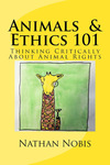 Animals & Ethics 101: Thinking Critically About Animal Rights