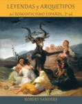 Leyendas y arquetipos del Romanticismo español - Segunda edición