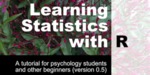 Learning Statistics with R: A tutorial for psychology students and other beginners