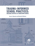 Trauma-Informed School Practices: Building Expertise To Transform Schools
