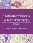 A Laboratory Guide to Clinical Hematology