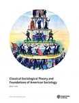 Classical Sociological Theory and Foundations of American Sociology