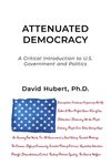 Attenuated Democracy:  A Critical Introduction to U.S. Government and Politics