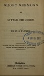 Short Sermons to Little Children by William Swan Plumer