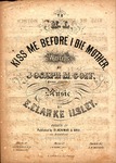 Kiss Me Before I Die Mother by E. Clarke Ilsley