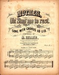 Mother, Oh! Sing Me To Rest by M. Keller