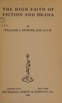 High Faith of Fiction and Drama by William Le Roy Stidger