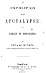 Exposition of the Apocalypse: In a Series of Discourses by Thomas Wickes